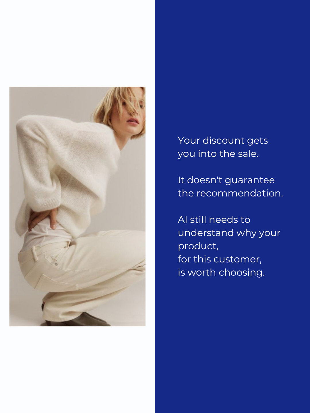Your discount gets you into the sale. It doesn't guarantee the recommendation. AI still needs to understand why your product, for this customer, is worth choosing.