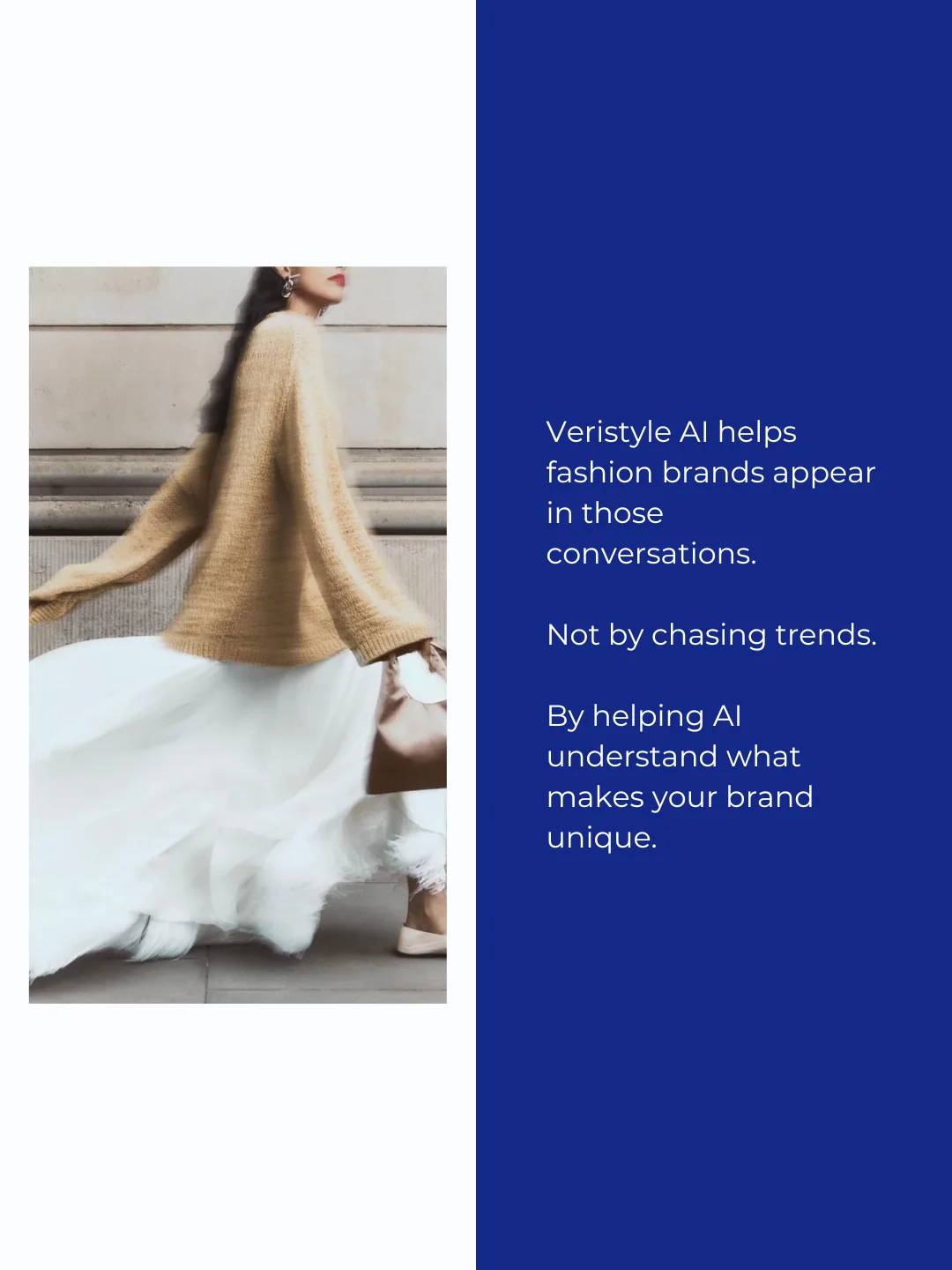 A woman in flowing white and camel-toned clothing paired with statement earrings, next to the line: Veristyle AI helps fashion brands appear in those conversations, not by chasing trends, but by helping AI understand what makes your brand unique.