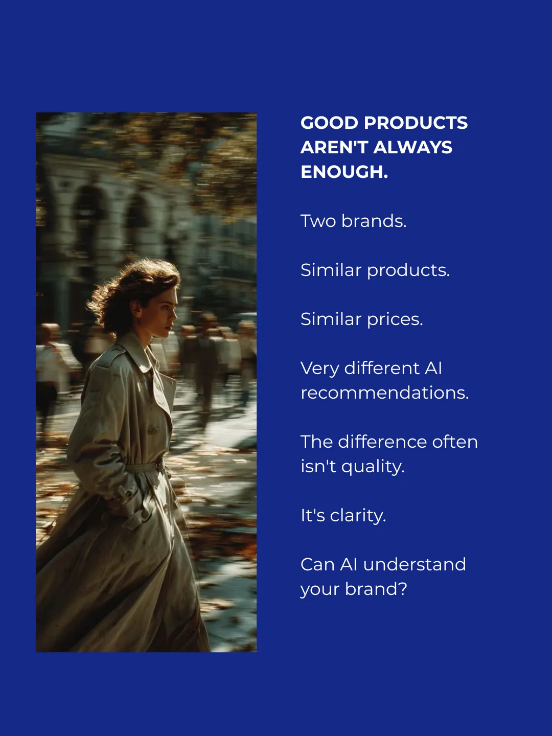 A quote card reading: good products aren't always enough. Two brands, similar products, similar prices, very different AI recommendations. The difference often isn't quality, it's clarity. Can AI understand your brand?